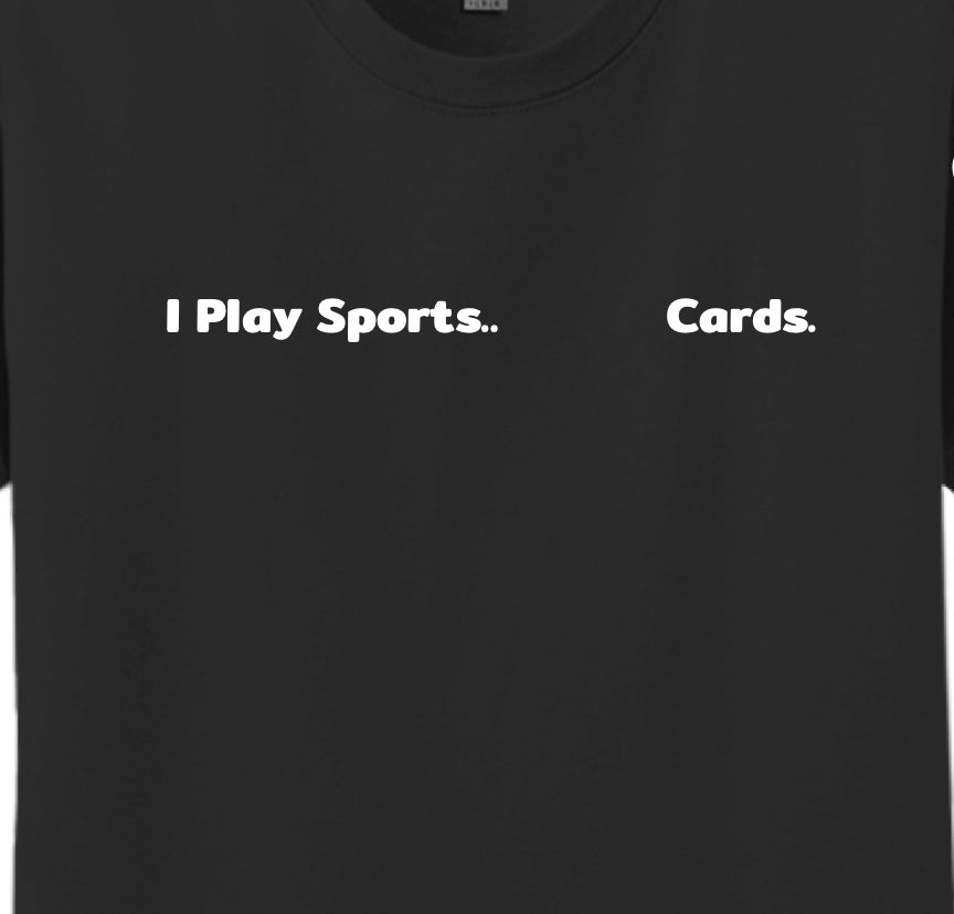 T-Shirt (I Play Sports.. Cards)